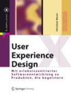 User Experience Design : Mit erlebniszentrierter Softwareentwicklung zu Produkten, die begeistern - eBook