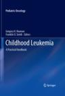 Childhood Leukemia : A Practical Handbook - eBook