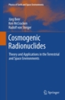 Cosmogenic Radionuclides : Theory and Applications in the Terrestrial and Space Environments - eBook