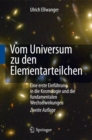 Vom Universum zu den Elementarteilchen : Eine erste Einfuhrung in die Kosmologie und die fundamentalen Wechselwirkungen - eBook