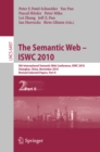 The Semantic Web - ISWC 2010 : 9th International Semantic Web Conference, ISWC 2010, Shanghai, China, November 7-11, 2010, Revised Selected Papers, Part II - eBook
