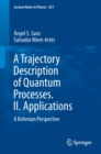 A Trajectory Description of Quantum Processes. II. Applications : A Bohmian Perspective - eBook