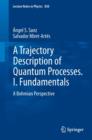 A Trajectory Description of Quantum Processes. I. Fundamentals : A Bohmian Perspective - eBook