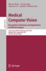 Medical Computer Vision : Recognition Techniques and Applications in Medical Imaging - eBook