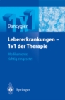Lebererkrankungen 1×1 der Therapie : Medikamente richtig eingesetzt - eBook