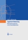 Ligament Balancing : Weichteilmanagement in der Knieendoprothetik - eBook