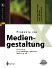 Projekte zur Mediengestaltung : Briefing, Projektmanagement, Making of ... - eBook
