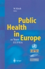 Public Health in Europe : - 10 Years European Public Health Association - - eBook