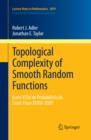 Topological Complexity of Smooth Random Functions : Ecole d'Ete de Probabilites de Saint-Flour XXXIX-2009 - eBook