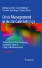 Crisis Management in Acute Care Settings : Human Factors, Team Psychology, and Patient Safety in a High Stakes Environment - eBook