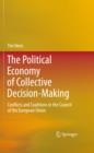 The Political Economy of Collective Decision-Making : Conflicts and Coalitions in the Council of the European Union - eBook