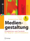Kompendium der Mediengestaltung : Produktion und Technik fur Digital- und Printmedien - eBook