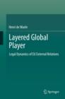Layered Global Player : Legal Dynamics of EU External Relations - eBook