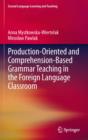 Production-oriented and Comprehension-based Grammar Teaching in the Foreign Language Classroom - eBook