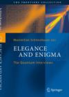 Elegance and Enigma : The Quantum Interviews - eBook