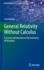 General Relativity Without Calculus : A Concise Introduction to the Geometry of Relativity - eBook