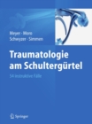 Traumatologie am Schultergurtel : 54 instruktive Falle - eBook