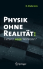 Physik ohne Realitat: Tiefsinn oder Wahnsinn? - eBook