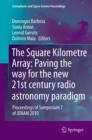 The Square Kilometre Array: Paving the way  for the new 21st century radio astronomy paradigm : Proceedings of Symposium 7 of JENAM 2010 - eBook