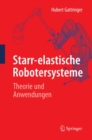 Starr-elastische Robotersysteme : Theorie und Anwendungen - eBook
