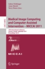 Medical Image Computing and Computer-Assisted Intervention - MICCAI 2011 : 14th International Conference, Toronto, Canada, September 18-22, 2011, Proceedings, Part II - eBook