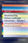 Reconstructing Human-Landscape Interactions -  Volume 1 : Interpreting Desert and Fluvial Environments - eBook