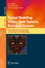 Formal Modeling: Actors; Open Systems, Biological Systems : Essays Dedicated to Carolyn Talcott on the Occasion of Her 70th Birthday - eBook