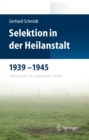Selektion in der Heilanstalt 1939-1945 : Neuausgabe mit erganzenden Texten - eBook
