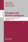 Perception and Machine Intelligence : First Indo-Japan Conference, PerMIn 2012, Kolkata, India, January 12-13, 2011, Proceedings - eBook