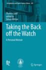Taking the Back off the Watch : A Personal Memoir - eBook