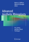 Advanced Aesthetic Rhinoplasty : Art, Science, and New Clinical Techniques - eBook