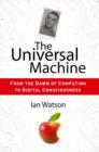 The Universal Machine : From the Dawn of Computing to Digital Consciousness - eBook