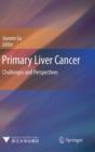 Primary Liver Cancer : Challenges and Perspectives - eBook