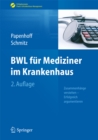 BWL fur Mediziner im Krankenhaus : Zusammenhange verstehen - Erfolgreich argumentieren - eBook