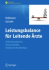 Leistungsbalance fur Leitende Arzte : Selbstmanagement, Stress-Kontrolle, Resilienz im Krankenhaus - eBook