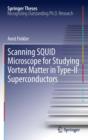 Scanning SQUID Microscope for Studying Vortex Matter in Type-II Superconductors - eBook