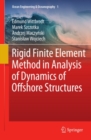 Rigid Finite Element Method in Analysis of Dynamics of Offshore Structures - eBook
