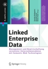 Linked Enterprise Data : Management und Bewirtschaftung vernetzter Unternehmensdaten mit Semantic Web Technologien - eBook