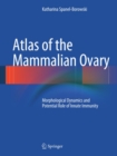 Atlas of the Mammalian Ovary : Morphological Dynamics and Potential Role of Innate Immunity - eBook