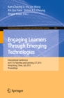 Engaging Learners Through Emerging Technologies : International Conference on ICT in Teaching and Learning, ICT 2012, Hong Kong, China, July 4-6, 2012. Proceedings - eBook