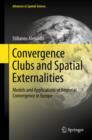 Convergence Clubs and Spatial Externalities : Models and Applications of Regional Convergence in Europe - eBook