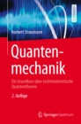 Quantenmechanik : Ein Grundkurs uber nichtrelativistische Quantentheorie - eBook