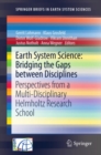 Earth System Science: Bridging the Gaps between Disciplines : Perspectives from a Multi-Disciplinary Helmholtz Research School - eBook