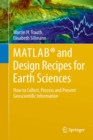 MATLAB(R) and Design Recipes for Earth Sciences : How to Collect, Process and Present Geoscientific Information - eBook
