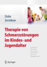 Therapie von Schmerzstorungen im Kindes- und Jugendalter : Ein Manual fur Psychotherapeuten, Arzte und Pflegepersonal - eBook