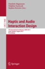 Haptic and Audio Interaction Design : 7th International Conference, HAID 2012, Lund, Sweden, August 23-24, 2012, Proceedings - eBook
