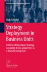 Strategy Deployment in Business Units : Patterns of Operations Strategy Cascading Across Global Sites in a Manufacturing Firm - eBook