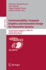 Communicability, Computer Graphics, and Innovative Design for Interactive Systems : First International Symposium, CCGIDIS 2011, Cordoba, Spain, June 28-29, 2011, Revised Selected Papers - eBook