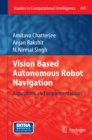Vision Based Autonomous Robot Navigation : Algorithms and Implementations - eBook