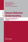 Human Behavior Understanding : Third Workshop, HBU 2012, Vilamoura, Portugal, October 7, 2012, Proceedings - eBook